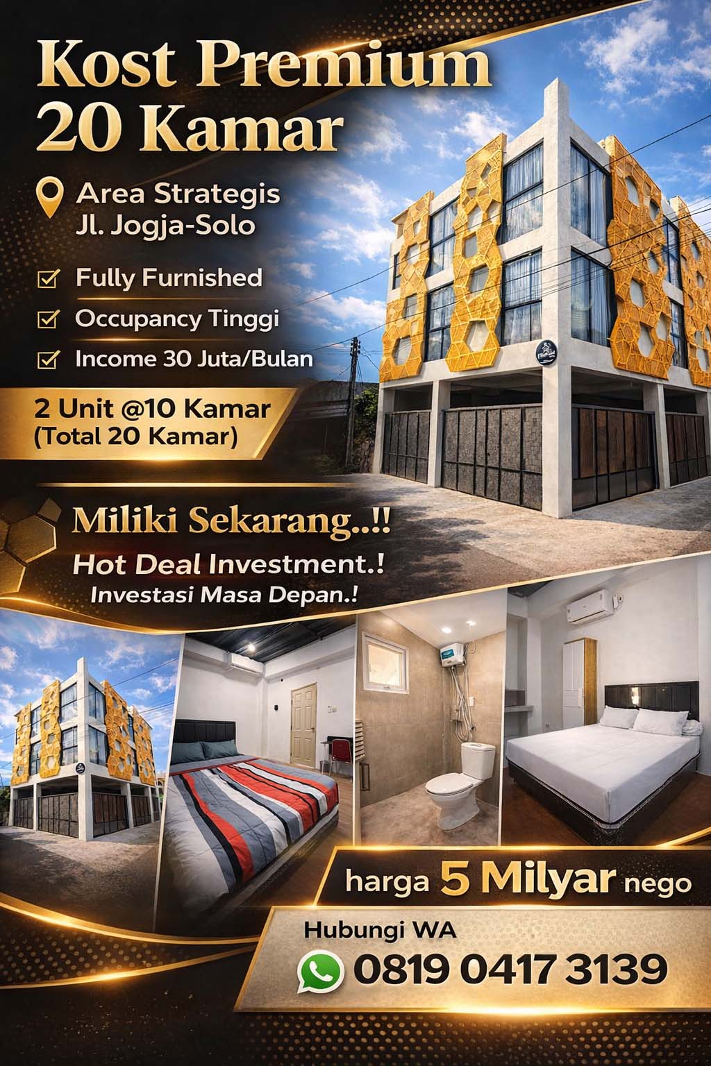 Kost Eklusif 20 Kamar Fully Furnished Dekat Berbagai Kampus Di Jalan Jogja Solo
Selalu Full penghuni..

Passive Income 30 juta / bulan

2 Unit @10 Kamar (Total 20 Kamar)

Miliki Sekarang..!! Hot Deal Investment..!
investasi Masa Depan..!

KOST DALAM KONDISI FULL PENGHUNI

Kos berlokasi di Jalan Laksda Adisutjipto – Jalan Solo Jogja Pusat Kota dan dekat berbagai Kampus

Legalitas Lengkap:
SHM IMB
Alamat :   Maguwoharjo, Kabupaten Sleman, Daerah Istimewa Yogyakarta

Harga 
Rp. 5 Milyar
untuk 2 Unit Nego !
Luas Total 300 m2

Spesifikasi per unit:

    Lt 150 m2
     Lb 450 m2
    10 KT
    10 KM
    Ac, Tv Digital 32”, Water Heater, Springbed Besar (2 org), Lemari, Meja, Kursi, Mini Kitchen, Wifi Kencang
    Garasi mobil Bisa 8 Mobil dan motor luas
    Air sumur Bor
    Listrik 1300VA/ kamar
    Rooftop
    Mini Kitchen di setiap kamar
    WiFi super Kencang
    Area dekat Pusat Kota

Maghnet Kawasan:

    Dekat Bandara Adisutjipto
    7 menit ke Universitas Sanata Dharma (USD) Kampus 2 & 3
    5 menit ke Instiper Yogyakarta: Kampus pertanian
    10 menit ke Universitas Respati Yogyakarta (UNRIYO)
    10 menit ke STIE YKPN & STIM YKPN
    10 menit ke Universitas Amikom Yogyakarta
    10 menit ke Universitas Mercu Buana Yogyakarta (UMBY)
    dll

Info dan free survey Hubungi:
WA 0819 04173 139

Follow IG @jualanrumah_jogja
www.jogjaproperti.net